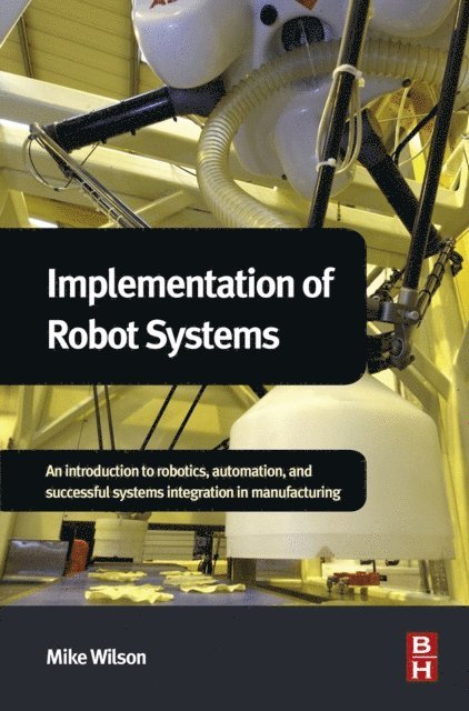 Mike Wilson - Implementation of Robot Systems, E-bok