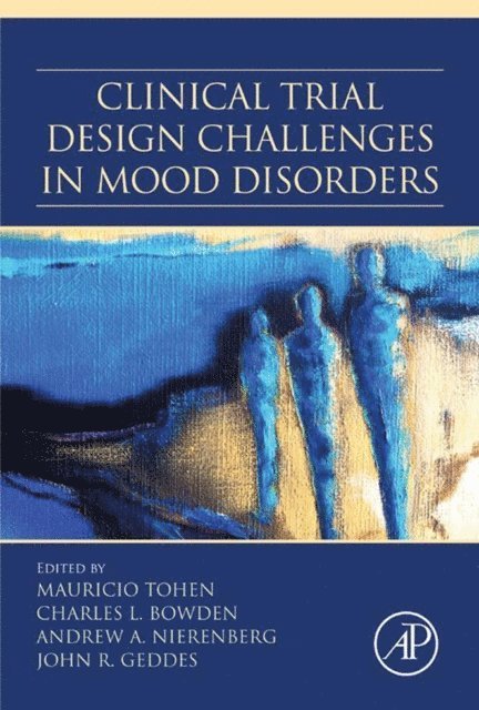 John Geddes, Andrew A. Nierenberg, Charles Bowden, Mauricio Tohen - Clinical Trial Design Challenges in Mood Disorders, E-bok
