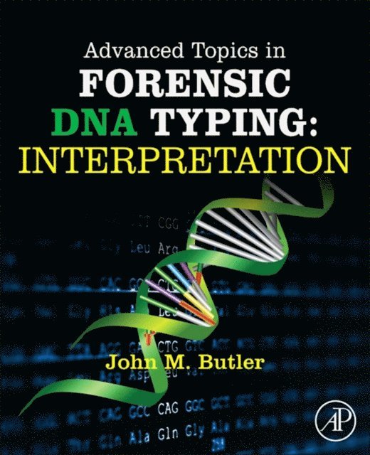 John M. Butler - Advanced Topics in Forensic DNA Typing: Interpretation, E-bok