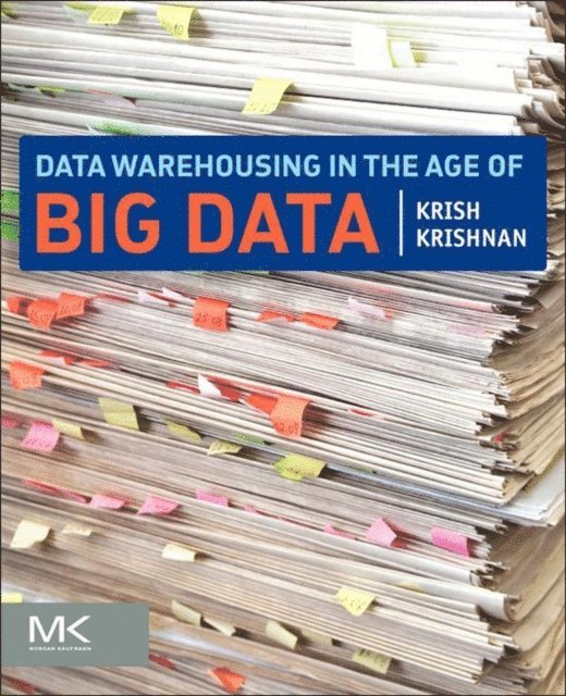 Krish Krishnan - Data Warehousing in the Age of Big Data, E-bok