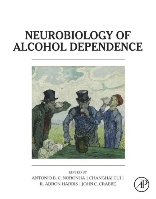 John C. Crabbe, Robert Adron Harris, Changhai Cui, Antonio Noronha - Neurobiology of Alcohol Dependence, E-bok