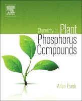 Arlen Frank - Chemistry of Plant Phosphorus Compounds, Inbunden