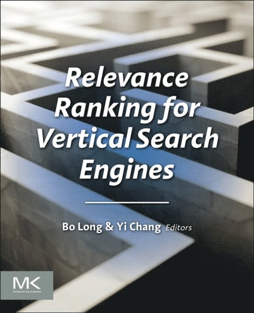 Yi Chang, Bo Long - Relevance Ranking for Vertical Search Engines, E-bok