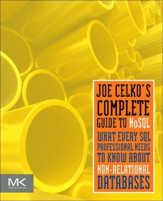 Joe Celko - Joe Celko's Complete Guide to NoSQL, E-bok