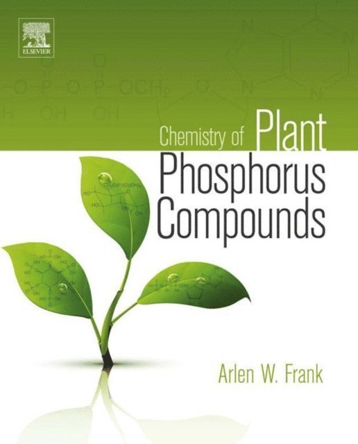 Arlen Frank - Chemistry of Plant Phosphorus Compounds, E-bok