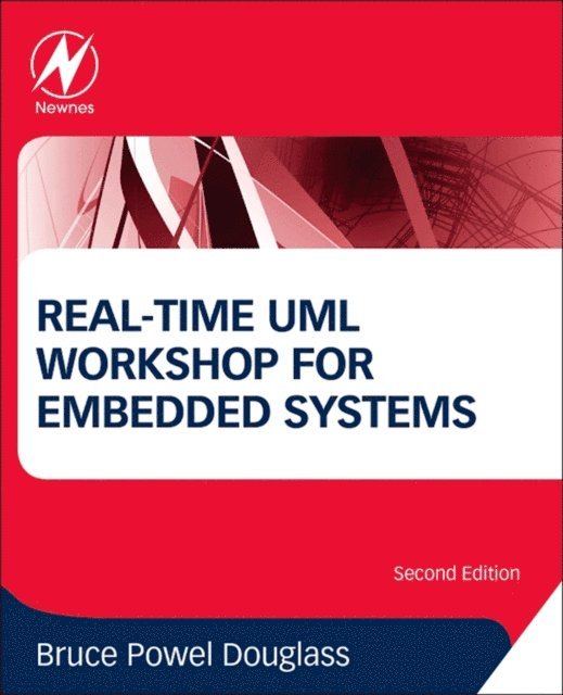 Bruce Powel Douglass - Real-Time UML Workshop for Embedded Systems, E-bok