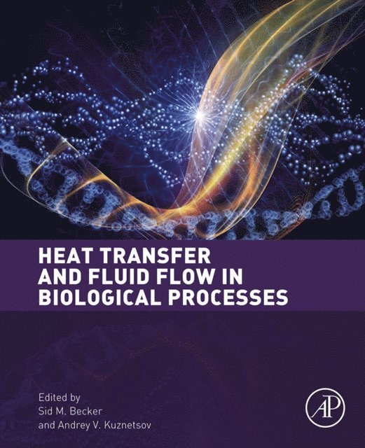 Andrey V. Kuznetsov, Sid M. Becker - Heat Transfer and Fluid Flow in Biological Processes, E-bok