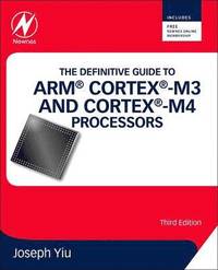 Definitive Guide to ARM¿ Cortex¿-M3 and Cortex¿-M4 Processors