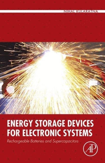Nihal Kularatna - Energy Storage Devices for Electronic Systems, E-bok