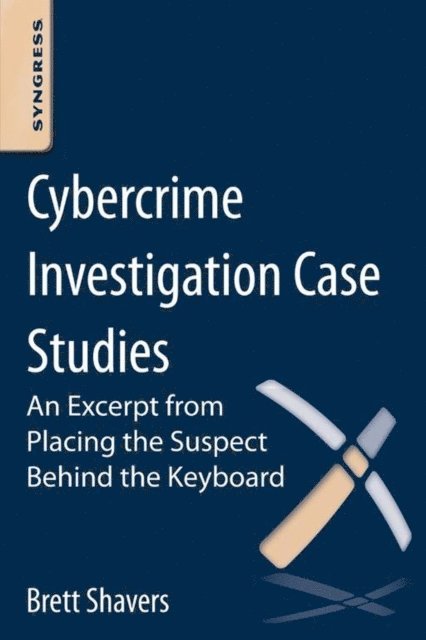 Brett Shavers - Cybercrime Investigation Case Studies, E-bok