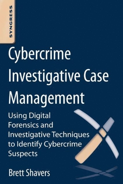 Brett Shavers - Cybercrime Investigative Case Management, E-bok