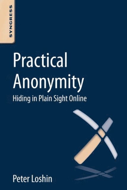 Peter Loshin - Practical Anonymity, E-bok