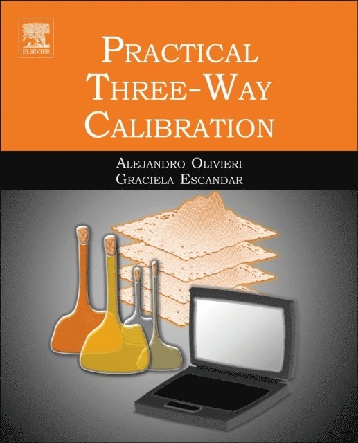Graciela M. Escandar, Alejandro Olivieri - Practical Three-Way Calibration, E-bok
