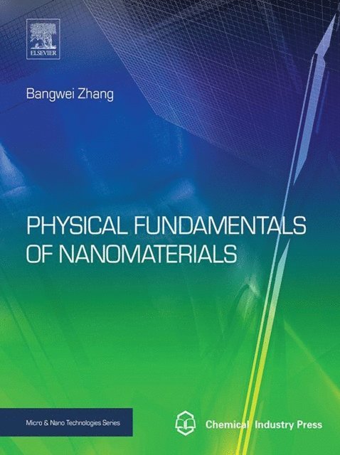 Bangwei Zhang - Physical Fundamentals of Nanomaterials, E-bok