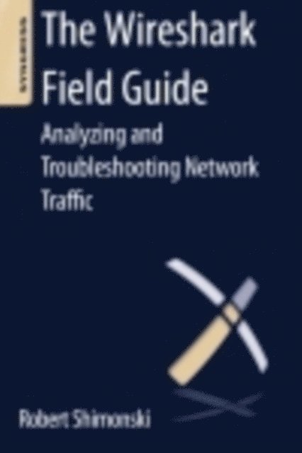 Robert Shimonski - Wireshark Field Guide, E-bok