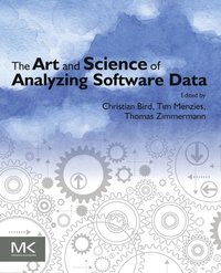 Art and Science of Analyzing Software Data