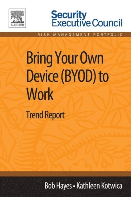 Kathleen Kotwica, Bob Hayes - Bring Your Own Device (BYOD) to Work, E-bok