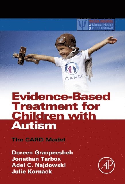Julie Kornack, Adel C. Najdowski, Jonathan Tarbox, Doreen Granpeesheh - Evidence-Based Treatment for Children with Autism, E-bok