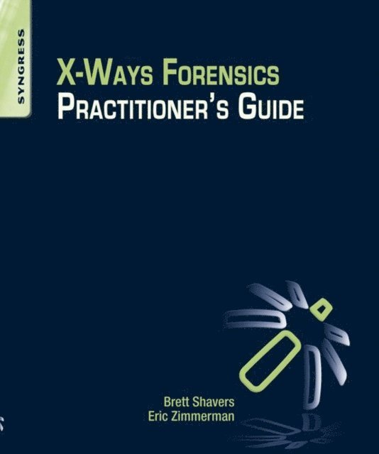 Eric Zimmerman, Brett Shavers - X-Ways Forensics Practitioner's Guide, E-bok