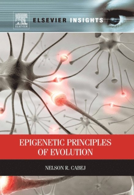 Nelson R Cabej - Epigenetic Principles of Evolution, E-bok