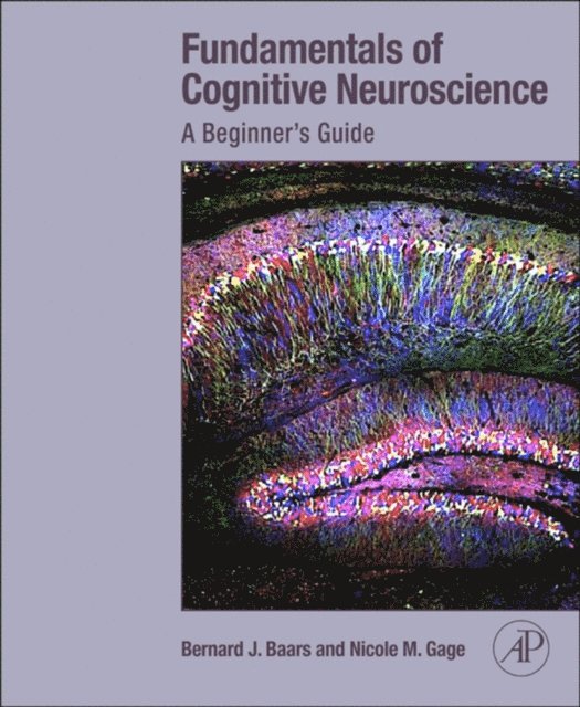 Nicole M. Gage, Bernard Baars - Fundamentals of Cognitive Neuroscience, E-bok