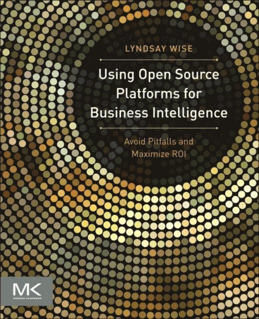 Lyndsay Wise - Using Open Source Platforms for Business Intelligence, E-bok