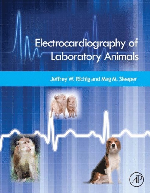 Meg M. Sleeper, Jeffrey W. Richig - Electrocardiography of Laboratory Animals, E-bok