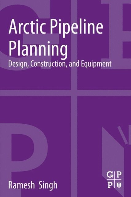 Ramesh Singh - Arctic Pipeline Planning, E-bok