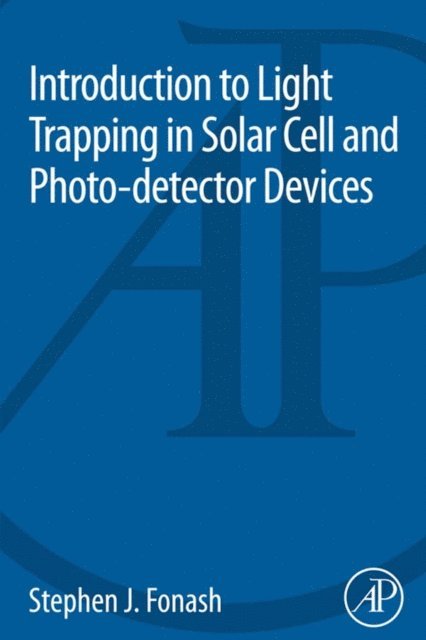 Stephen J. Fonash - Introduction to Light Trapping in Solar Cell and Photo-detector Devices, E-bok