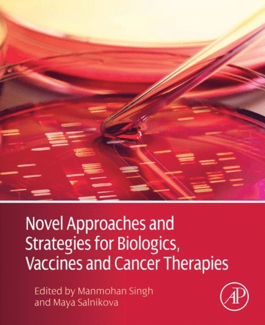 Maya Salnikova, Manmohan Singh - Novel Approaches and Strategies for Biologics, Vaccines and Cancer Therapies, E-bok