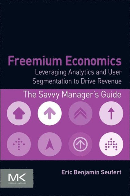 Eric Benjamin Seufert - Freemium Economics, E-bok