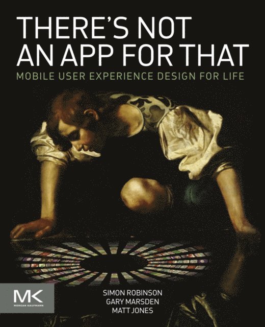 Matt Jones, Gary Marsden, Simon Robinson - There's Not an App for That, E-bok