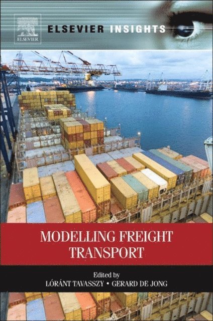 Gerard De Jong, Lorant Tavasszy - Modelling Freight Transport, E-bok