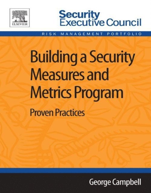 George Campbell - Building a Security Measures and Metrics Program, E-bok