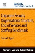 Corporate Security Organizational Structure, Cost of Services and Staffing Benchmark