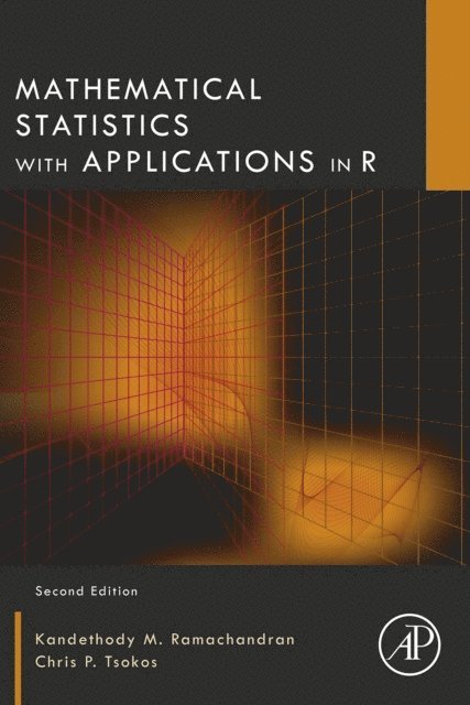 Chris P. Tsokos, Kandethody M. Ramachandran - Mathematical Statistics with Applications in R, E-bok