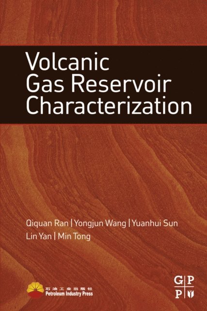 Min Tong, Lin Yan, Yuanhui Sun, Yongjun Wang, Qiquan Ran - Volcanic Gas Reservoir Characterization, E-bok