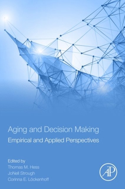 Corinna Lockenhoff, JoNell Strough, Thomas M. Hess - Aging and Decision Making, E-bok