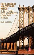 Finite Element Analysis and Design of Steel and Steel-Concrete Composite Bridges