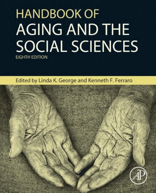 Kenneth Ferraro, Linda George - Handbook of Aging and the Social Sciences, E-bok