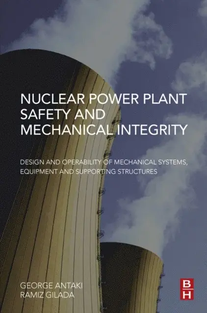 Ramiz Gilada, George Antaki - Nuclear Power Plant Safety and Mechanical Integrity, E-bok. Tillgänglighet: Lägg i varukorg