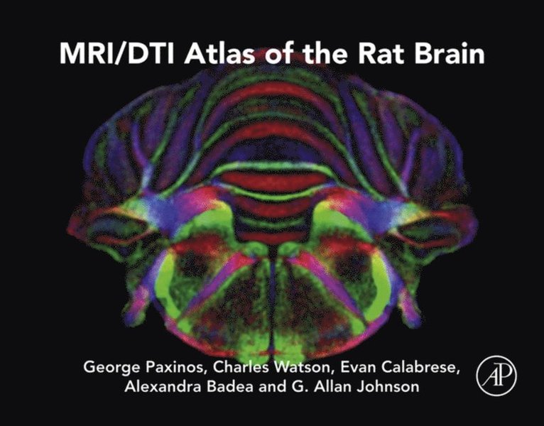 G. Allan Johnson, Alexandra Badea, Evan Calabrese, Charles Watson, George Paxinos - MRI/DTI Atlas of the Rat Brain, E-bok