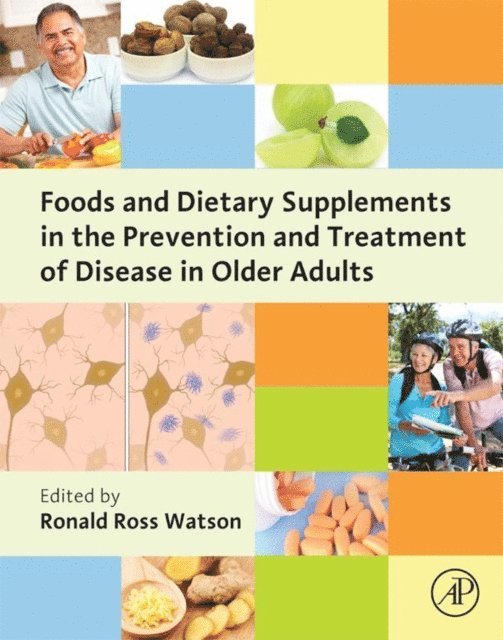Ronald Ross Watson - Foods and Dietary Supplements in the Prevention and Treatment of Disease in Older Adults, E-bok