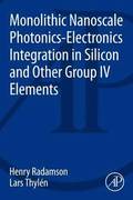 Monolithic Nanoscale Photonics-Electronics Integration in Silicon and Other Group IV Elements