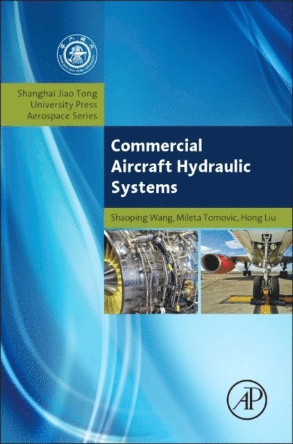 Hong Liu, Mileta Tomovic, Shaoping Wang - Commercial Aircraft Hydraulic Systems, E-bok