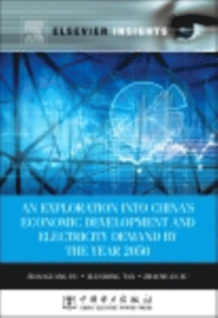 Zhaoyuan Xu, Xiandong Tan, Zhaoguang Hu - Exploration into China's Economic Development and Electricity Demand by the Year 2050, E-bok