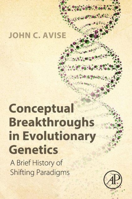 John C. Avise - Conceptual Breakthroughs in Evolutionary Genetics, E-bok