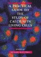 Leslie Wilson, Paul T. Matsudaira - A Practical Guide to the Study of Calcium in Living Cells, Häftad