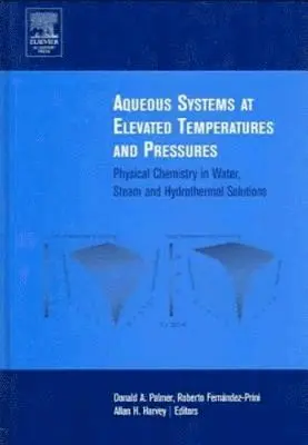 Roberto Fernandez-Prini, A.H. Harvey, D.A. Palmer - Aqueous Systems at Elevated Temperatures and Pressures, Inbunden. Tillgänglighet: Lägg i varukorg