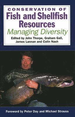 J. E. Thorpe, Graham A.E. Gall, Jim E. Lannan, Colin E. Nash - Conservation of Fish and Shellfish Resources, Inbunden